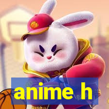 anime h